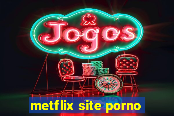 metflix site porno